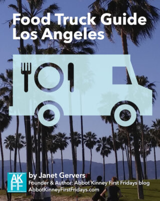 Abbot Kinney First Fridays - Food Truck Guide Los Angeles by Janet Gervers