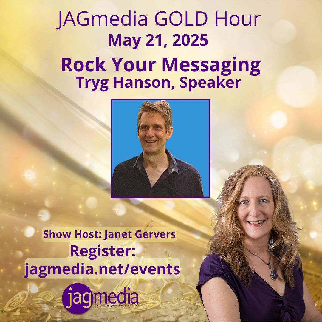 JAGmedia GOLD Hour 05-21-25 Speaker: Tryg Hanson, JAGmedia<br />
Topic: Rock Your Messaging