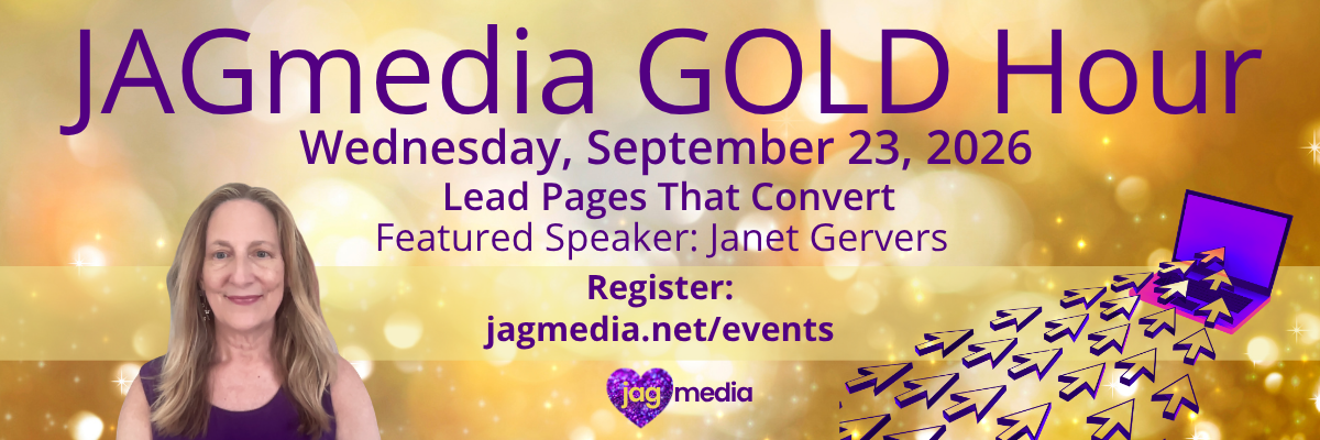 JAGmedia GOLD Hour Lead Pages That Convert with Janet A Gervers JAGmedia GOLD Hour Lead Pages That Convert with Janet A Gervers